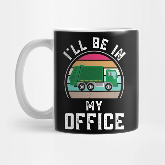 I'll Be In My Office, Vintage Personalized Garbage Truck Driver by Art master